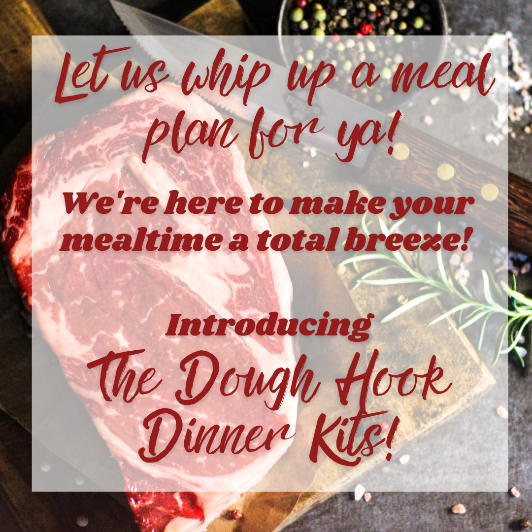 Dough Hook Dinners The Dough Hook 117 N. Main Street•Bluffton, OH 45817 • 419.369.4264